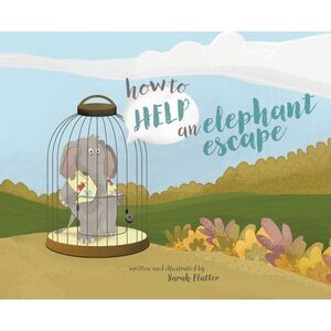 How to Help an Elephant Escape -- Sarah Flatter